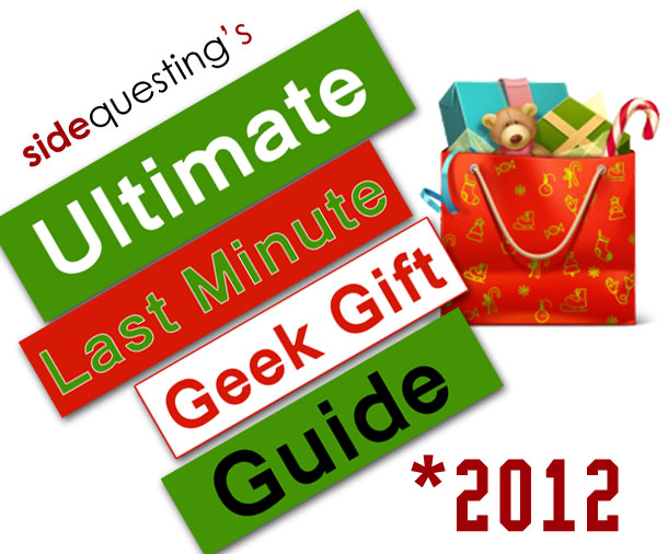 SideQuesting’s Ultimate Last Minute Geek Gift Guide 2012