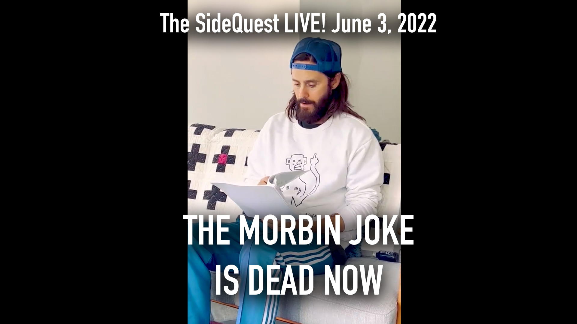 The SideQuest LIVE! June 3, 2022: Thanks, the Morbin joke is dead now