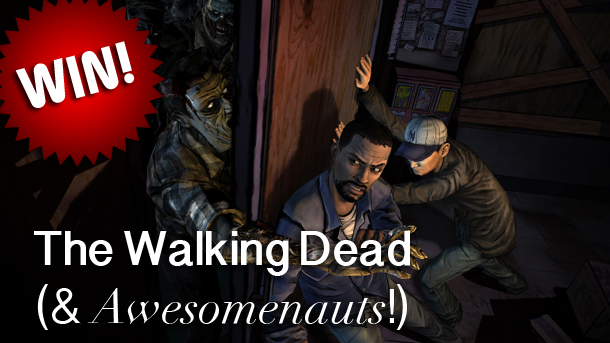 Giveaway: The Walking Dead and Awesomenauts [UPDATE]