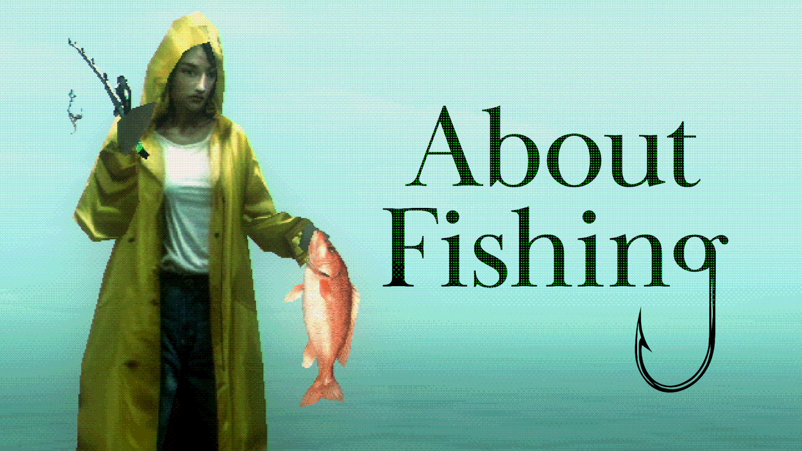 About Fishing is more than just about fishing, and you need to see it