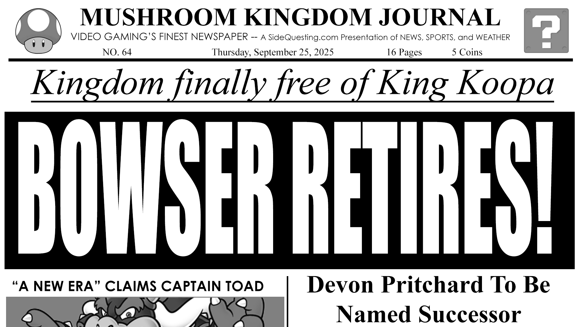 BOWSER RETIRES, MUSHROOM KINGDOM FREE OF KING KOOPA