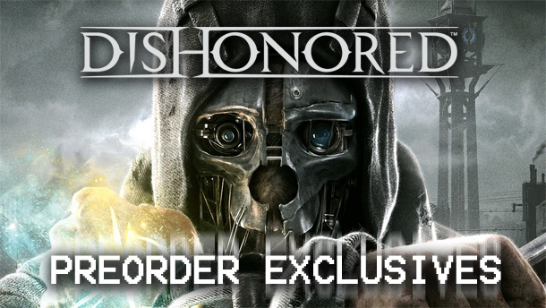 The Dishonored preorder bonuses around the web