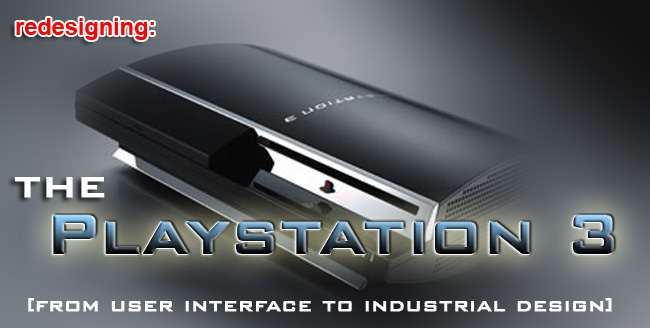 Redesigning: The Playstation 3