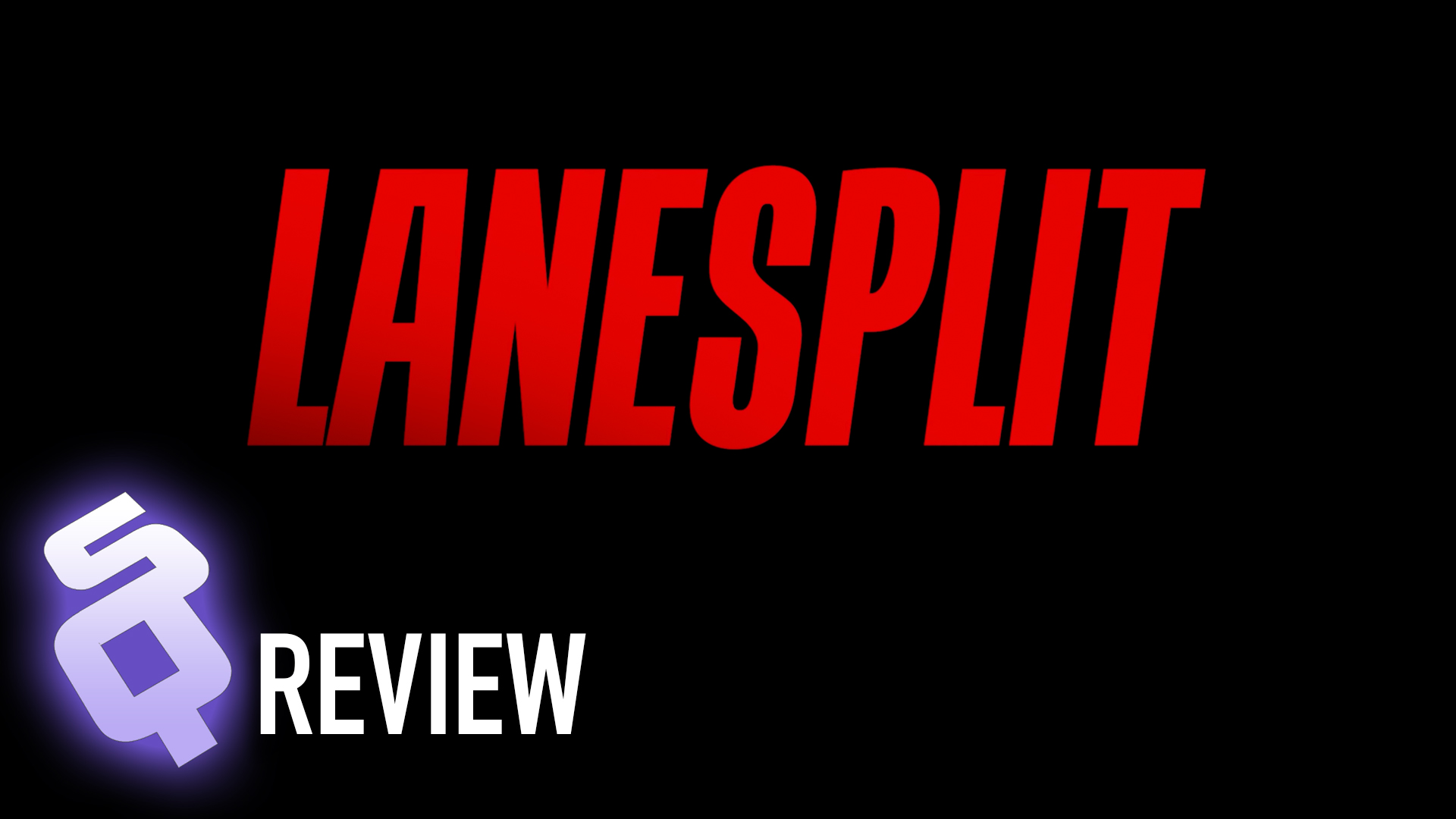LANESPLIT review: Just warming up our engines
