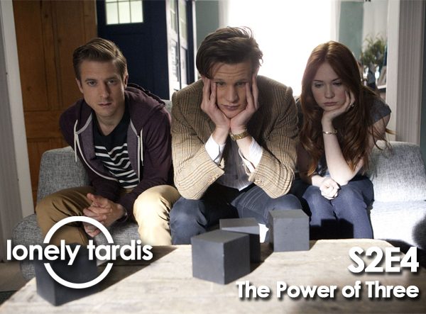 Lonely Tardis S2E4: The Power of Three