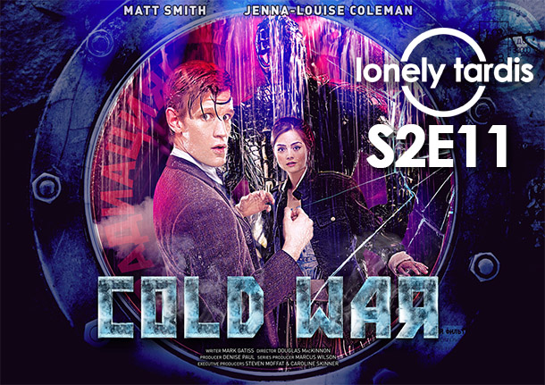 The Lonely Tardis S2E11: The Cold War