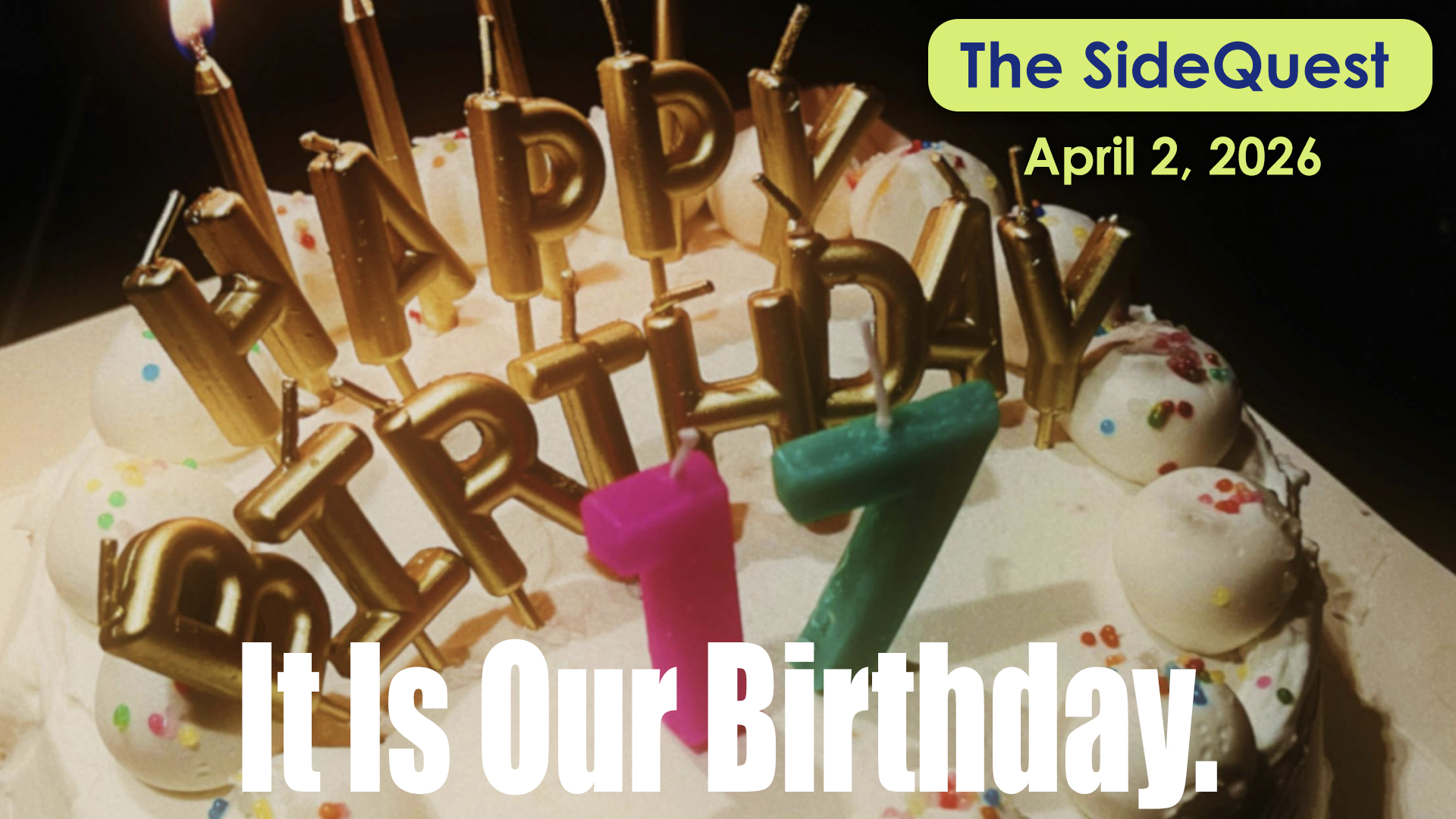 The SideQuest LIVE! April 2, 2026: HAPPY FREAKING BIRTHDAY SIDEQUESTING