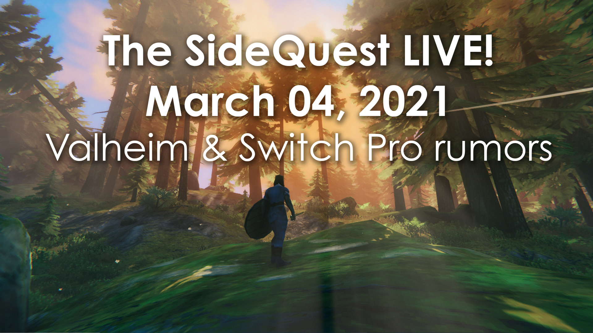 The SideQuest LIVE! March 04, 2021: Valheim and Switch Pro rumors