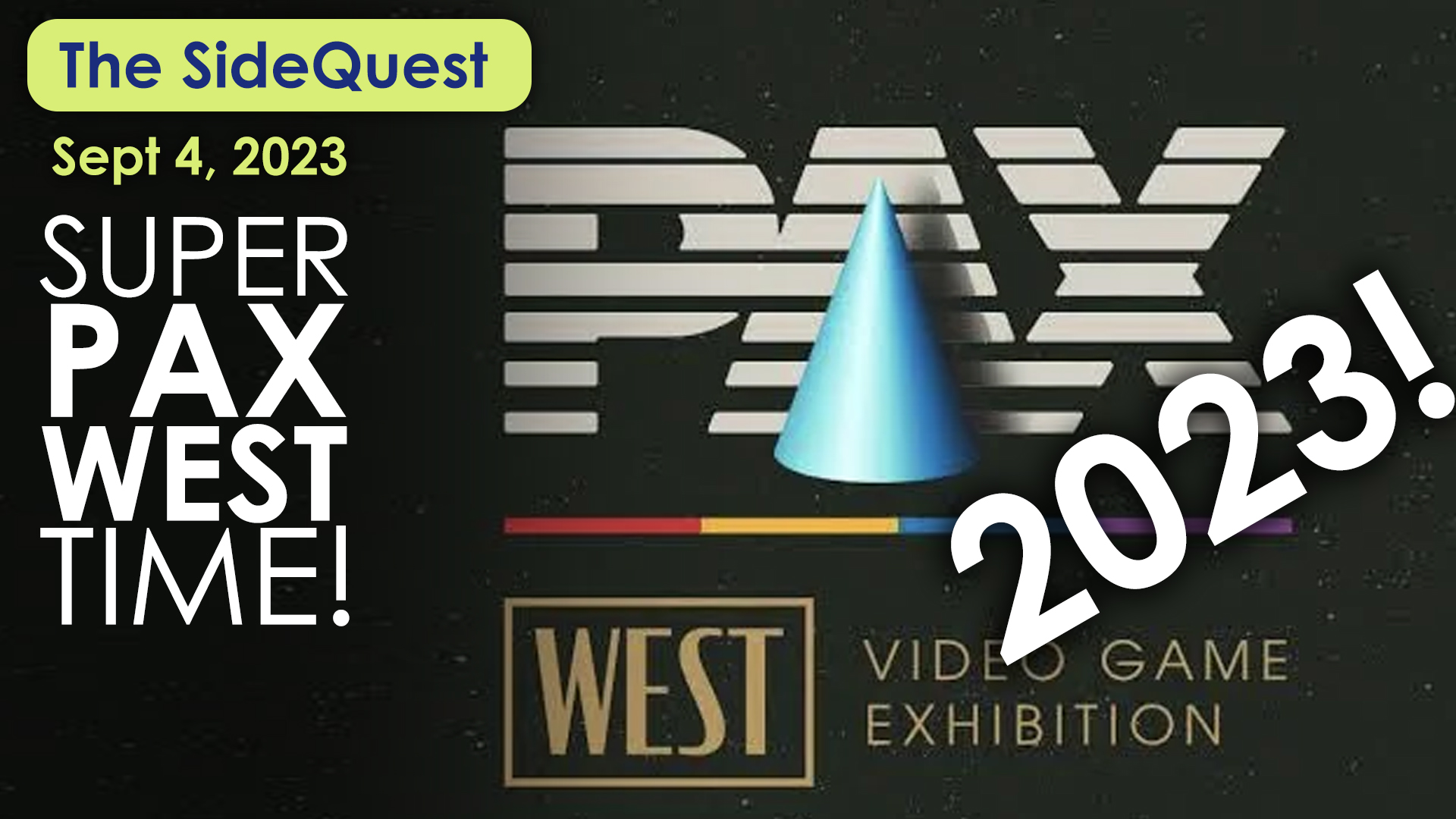 The SideQuest LIVE! September 4, 2023: Super PAX WEST Time!