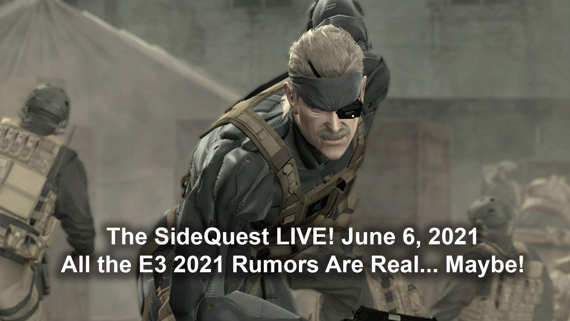 The SideQuest LIVE! June 6, 2021: All the E3 2021 Rumors Are Real… Maybe!