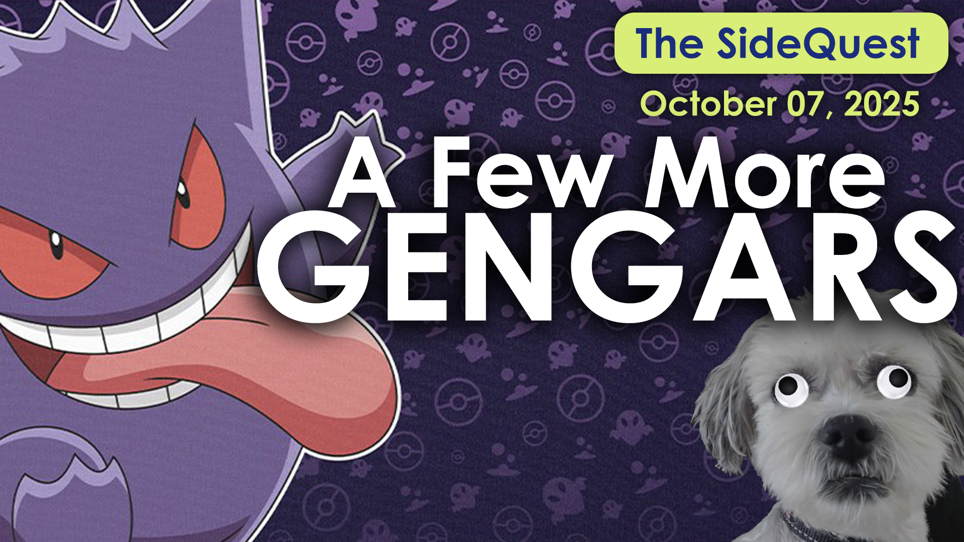 The SideQuest LIVE! October 7, 2025: A Few More Gengars
