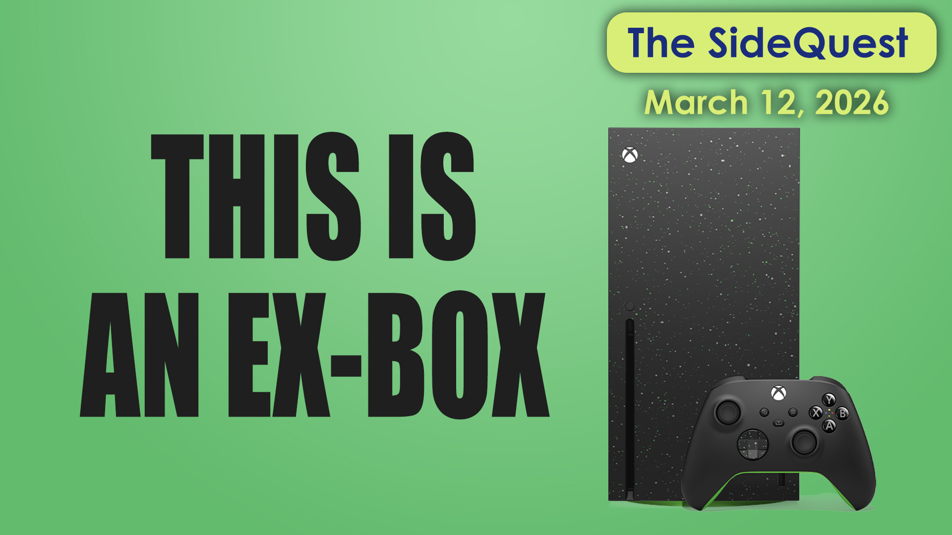 The SideQuest LIVE! March 12, 2026: THIS IS AN EX-BOX