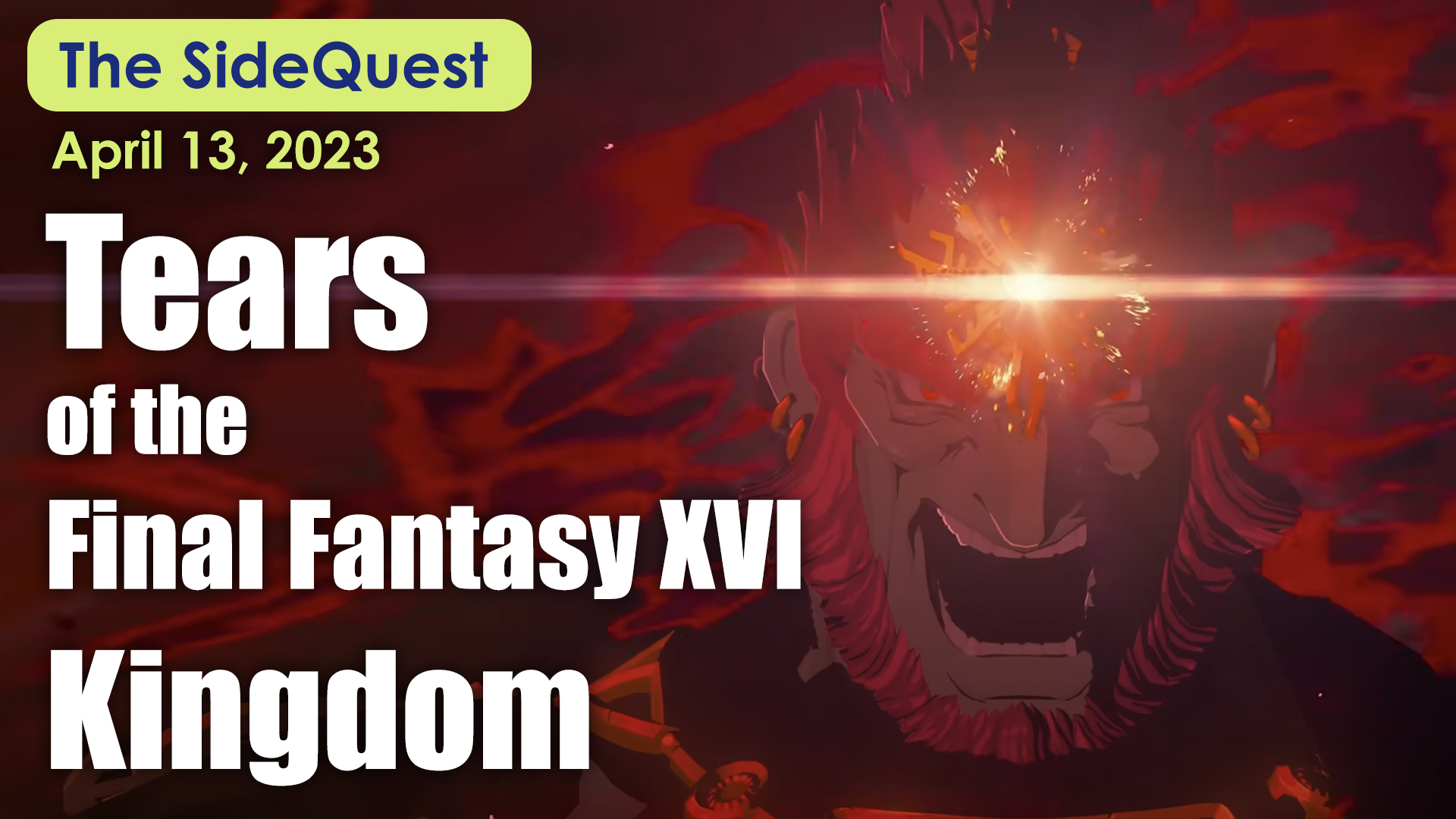 The SideQuest LIVE! April 13, 2023: Tears of the Final Fantasy XVI Kingdom