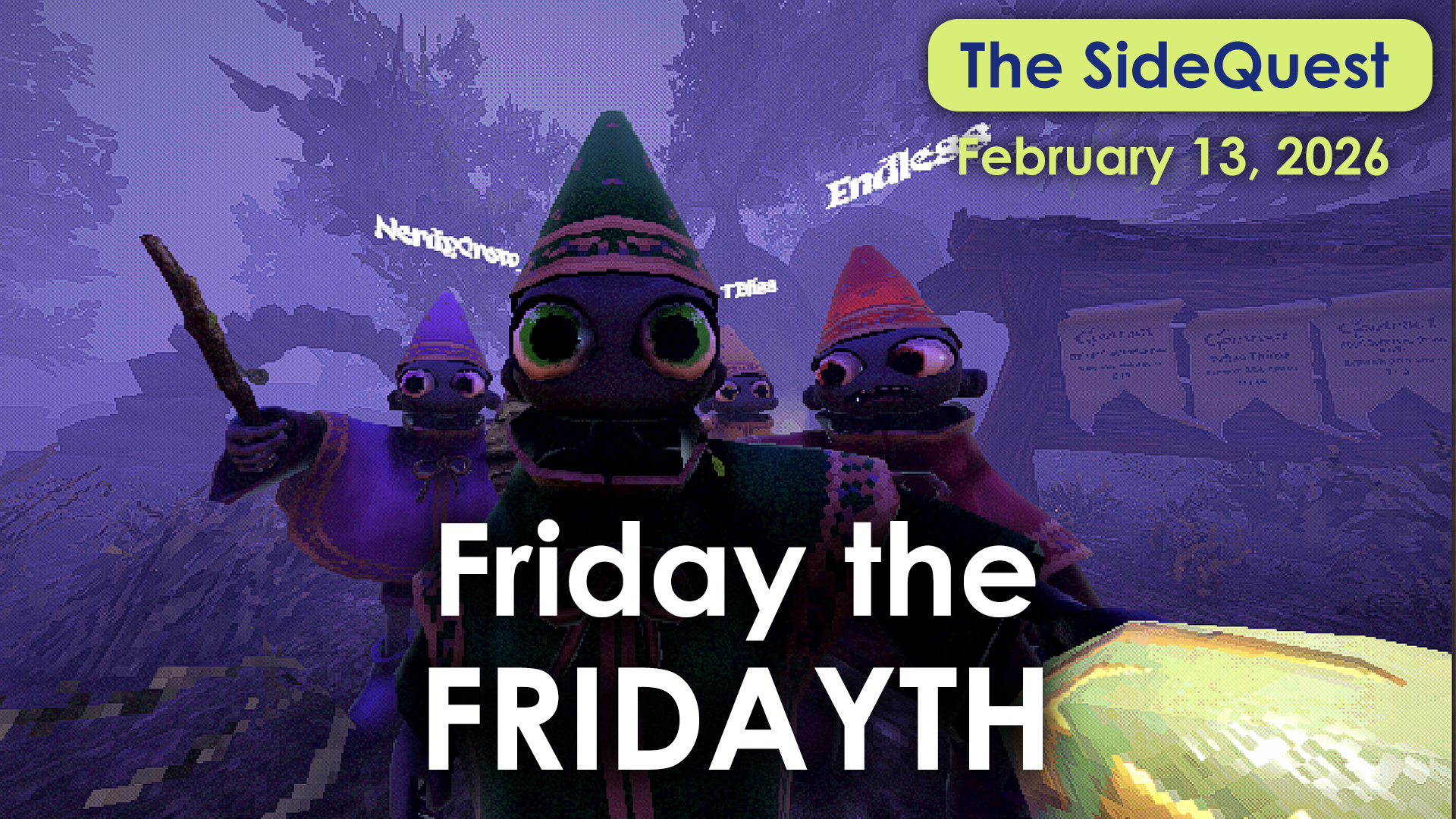 The SideQuest LIVE! February 13, 2026: Friday the FRIDAYTH