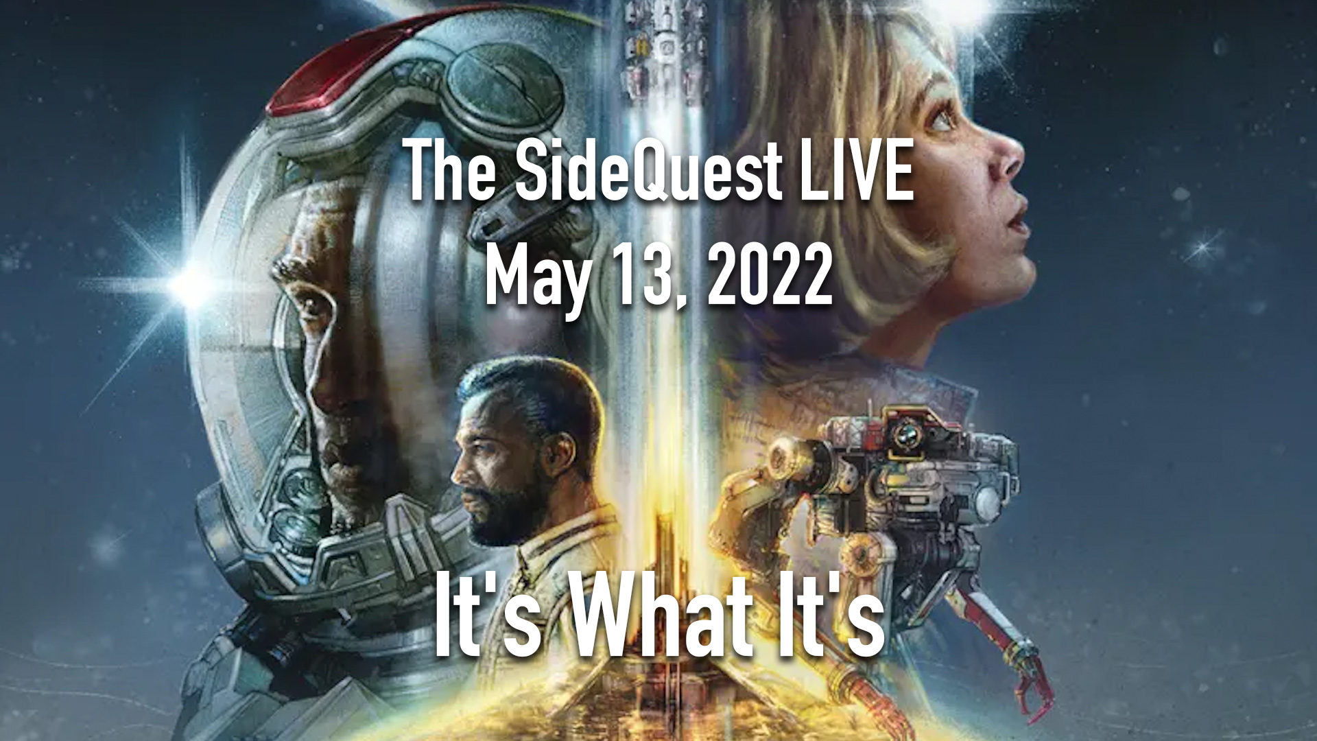 The SideQuest LIVE May 13, 2022: It’s What It’s