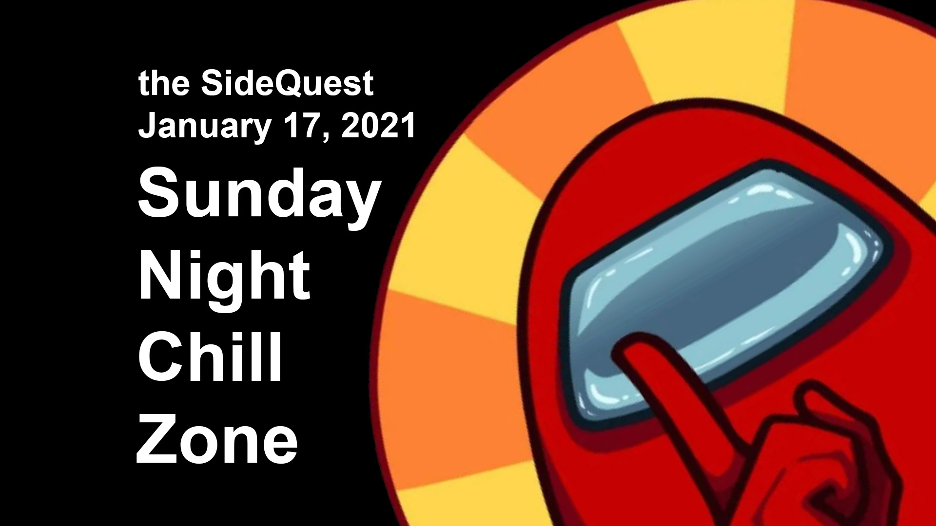The SideQuest LIVE! January 17, 2021: Sunday Night Chill Zone