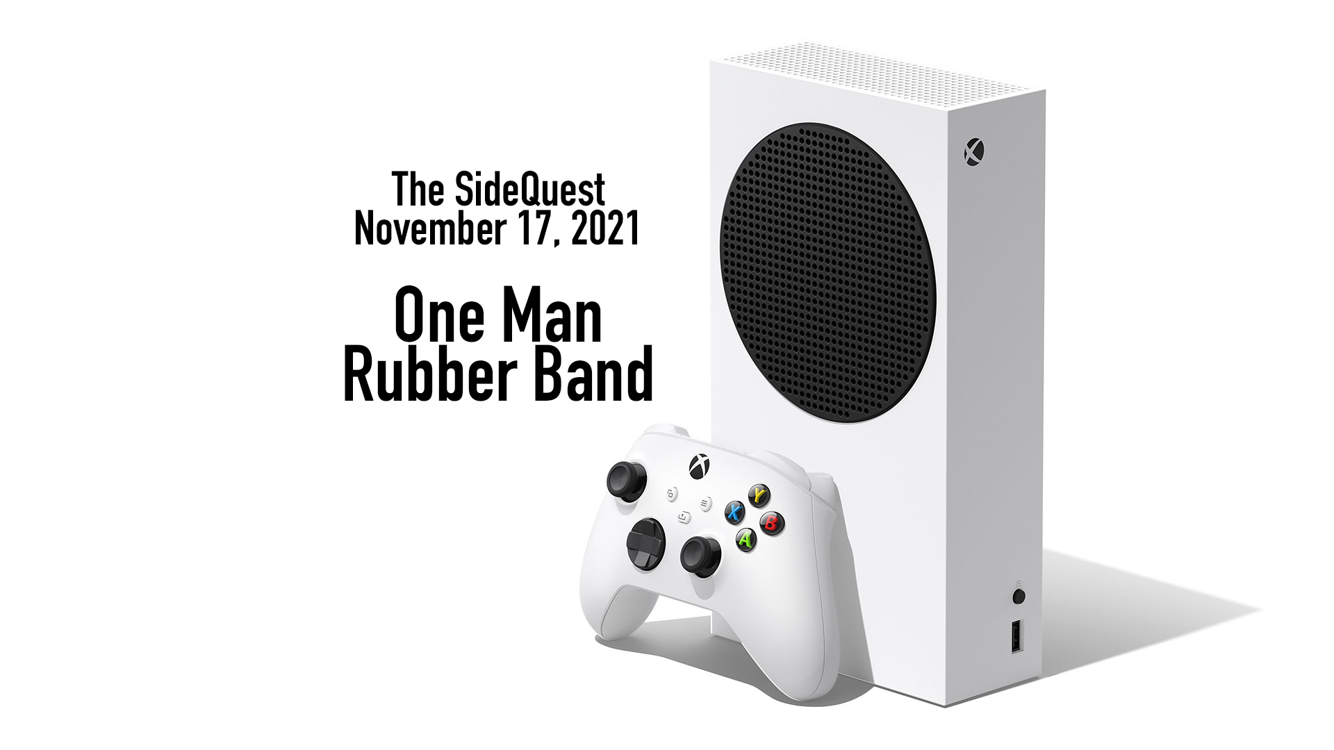 The SideQuest LIVE! November 17, 2021: One Man Rubber Band