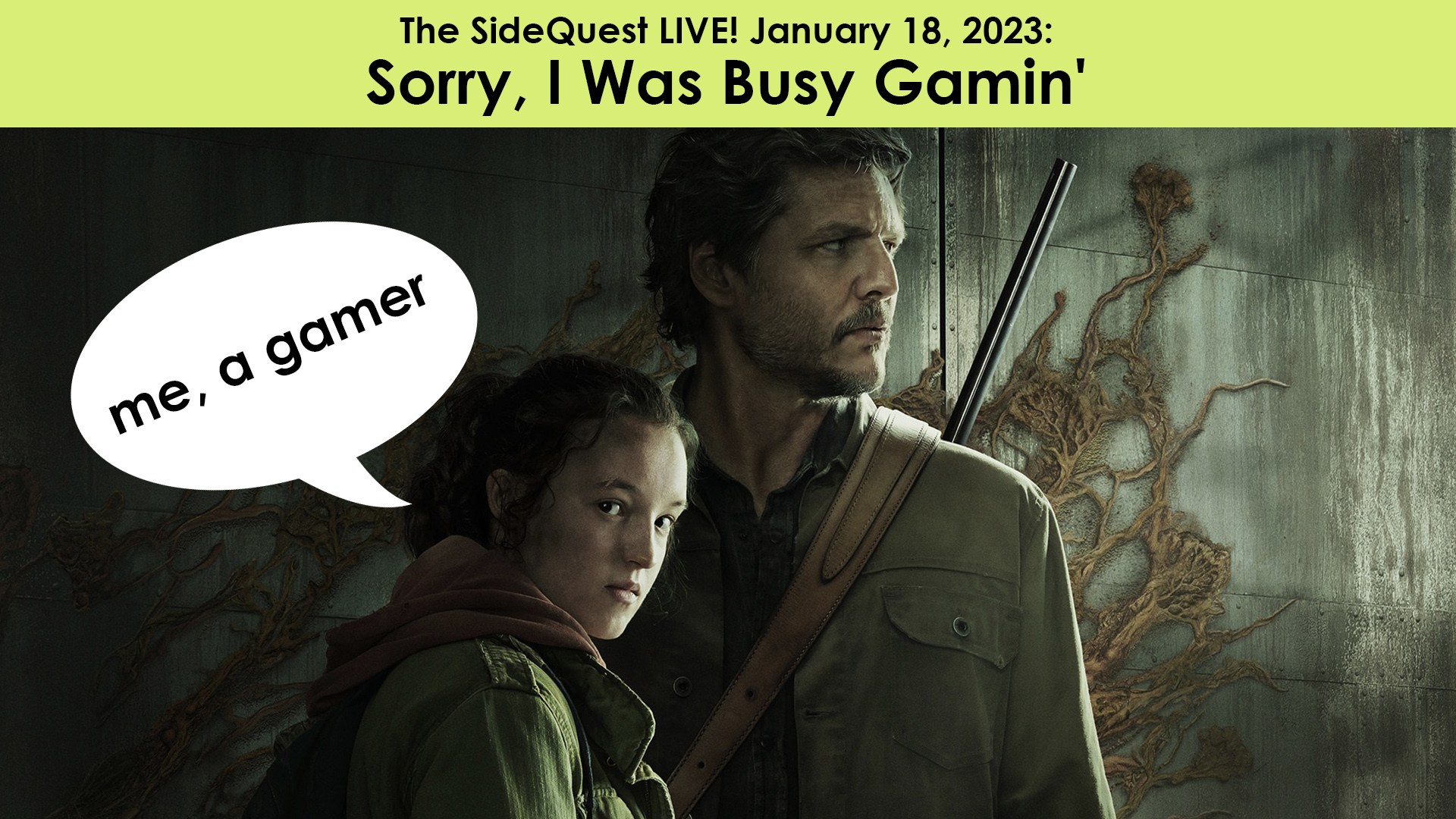 The SideQuest LIVE January 18, 2023: Sorry, I Was Busy Gamin’