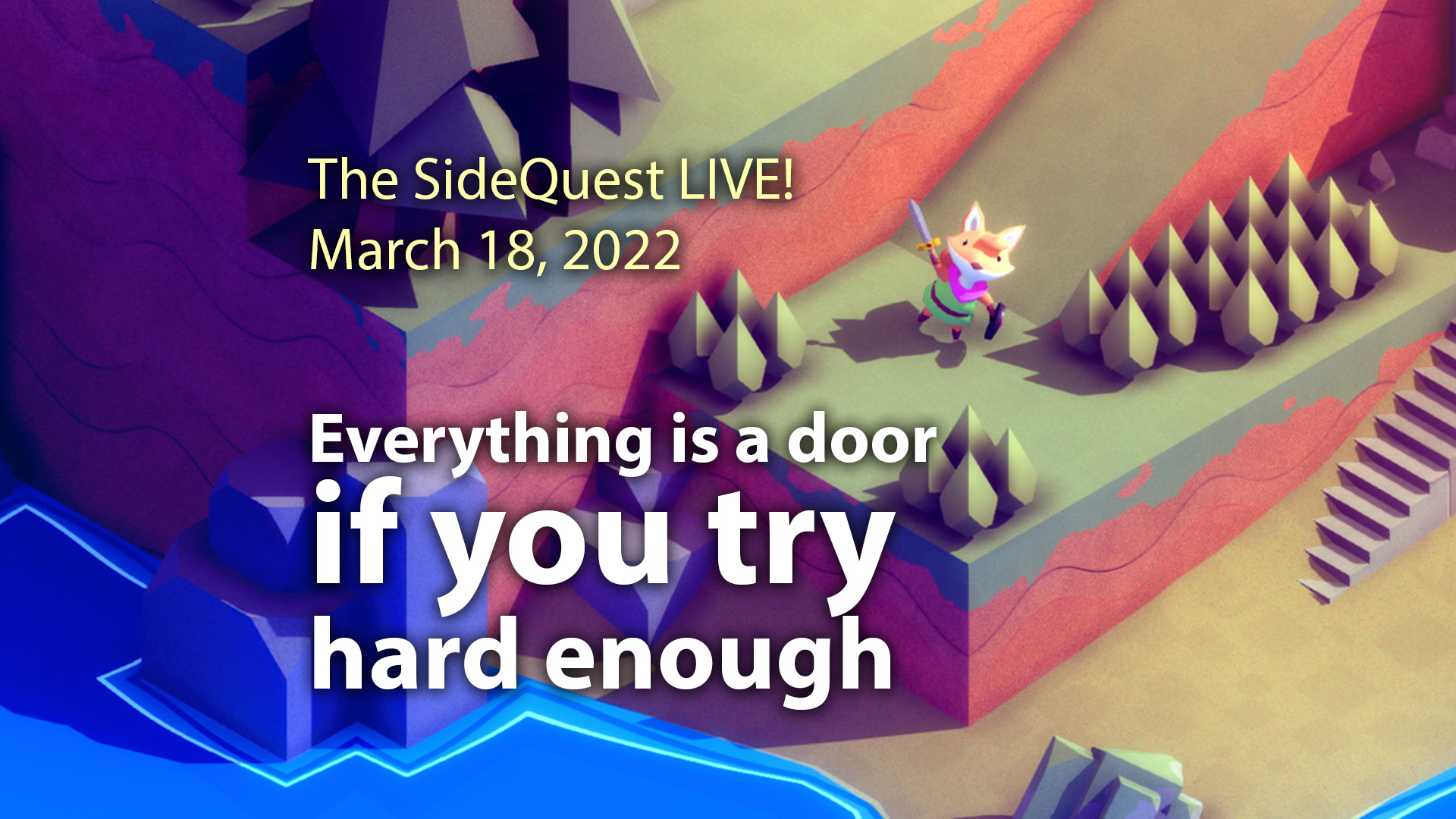 The SideQuest LIVE! March 18, 2022: Everything is a door if you try hard enough