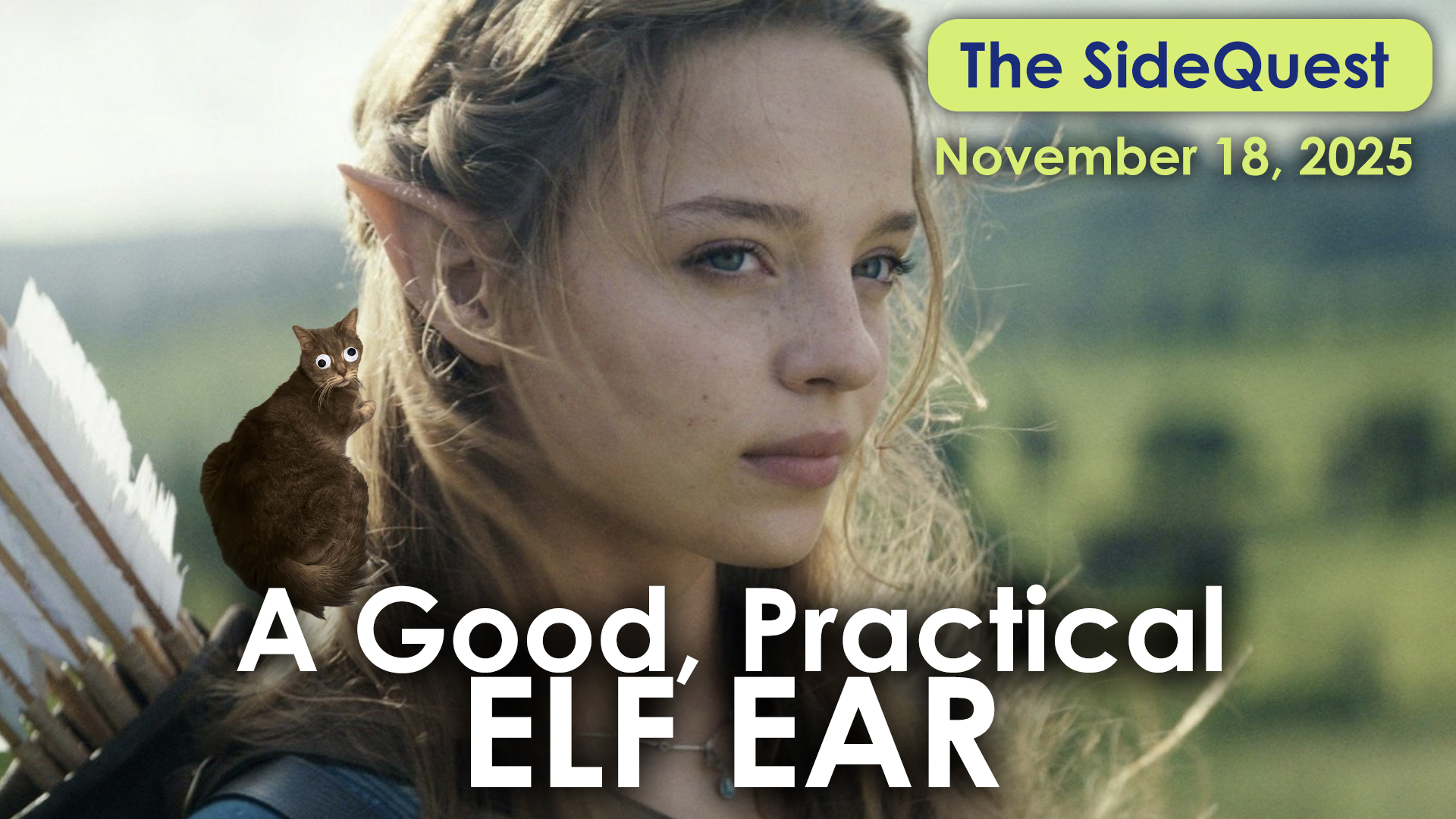 The SideQuest LIVE! November 18, 2025: A Good, Practical Elf Ear