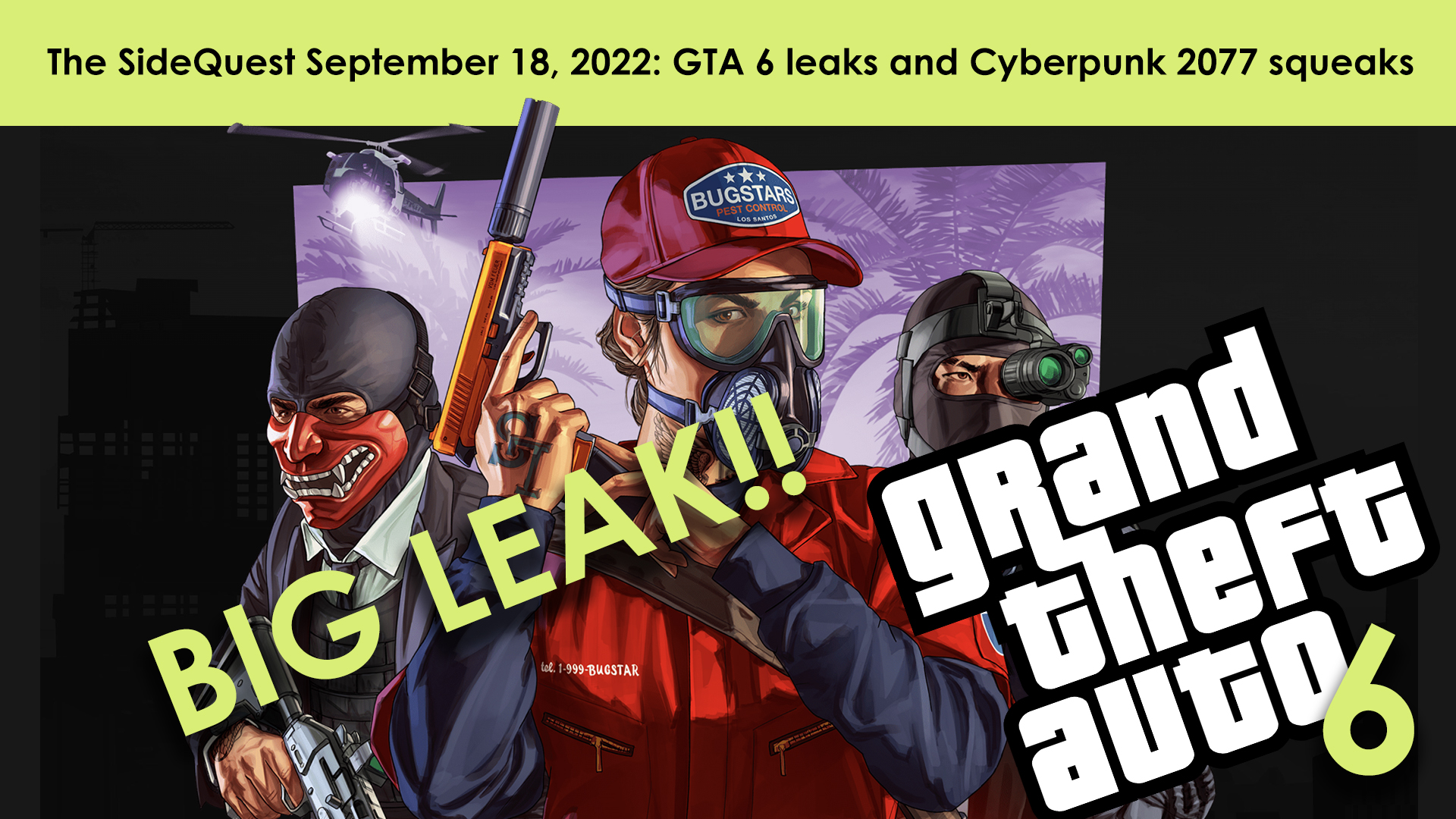 The SideQuest September 18, 2022: GTA 6 leaks and Cyberpunk 2077 squeaks