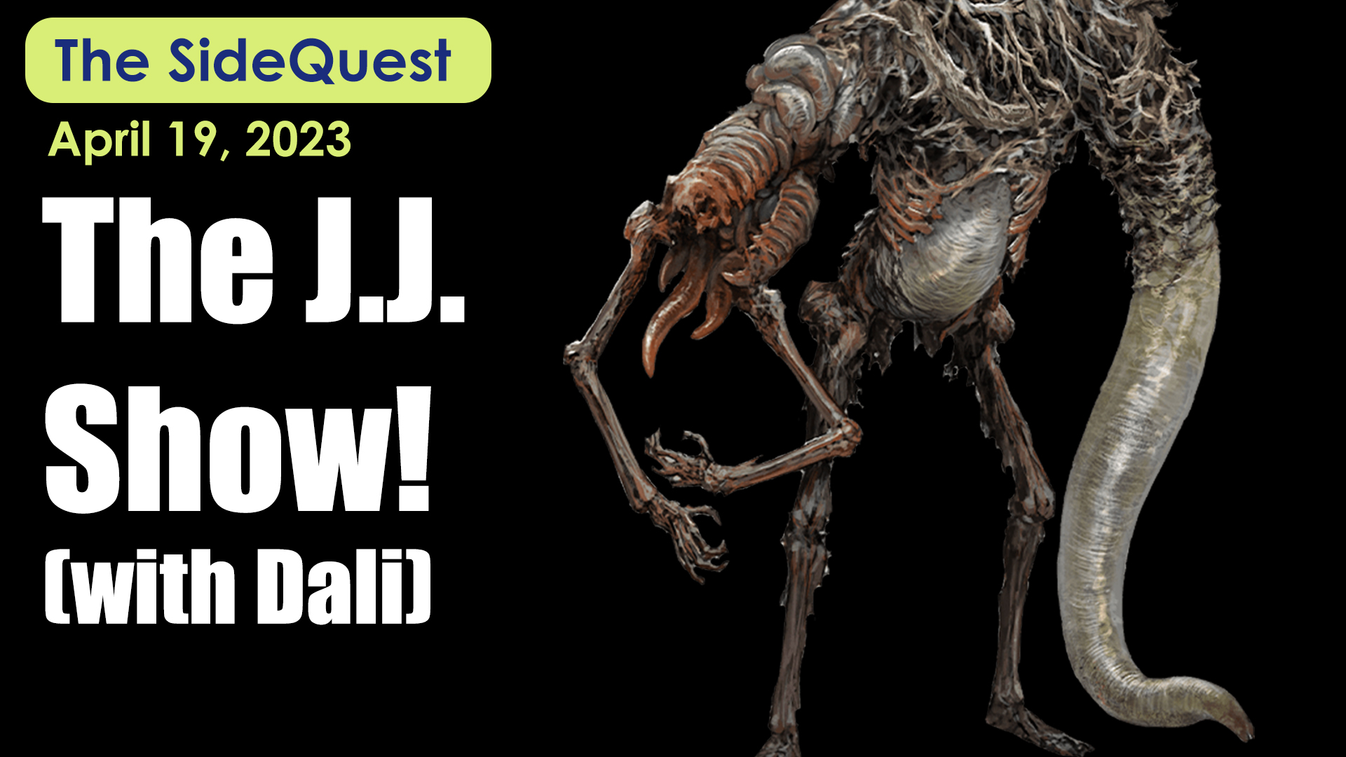 The SideQuest LIVE! April 19, 2023: The J.J. Show! (with Dali)
