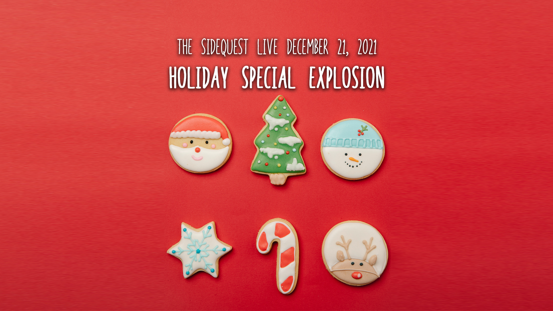 The SideQuest LIVE December 21, 2021: HOLIDAY SPECIAL EXPLOSION
