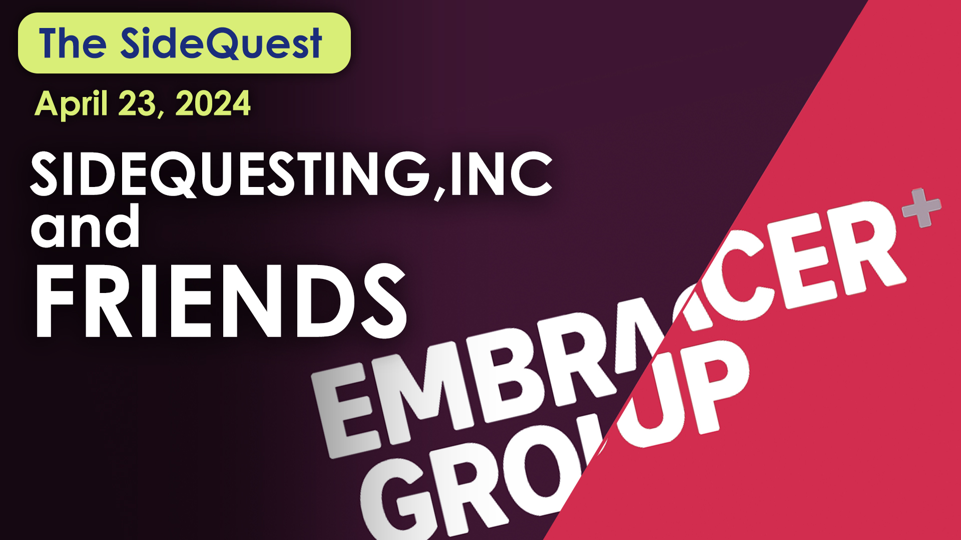 The SideQuest LIVE! April 23, 2024: SideQuesting Inc and Friends