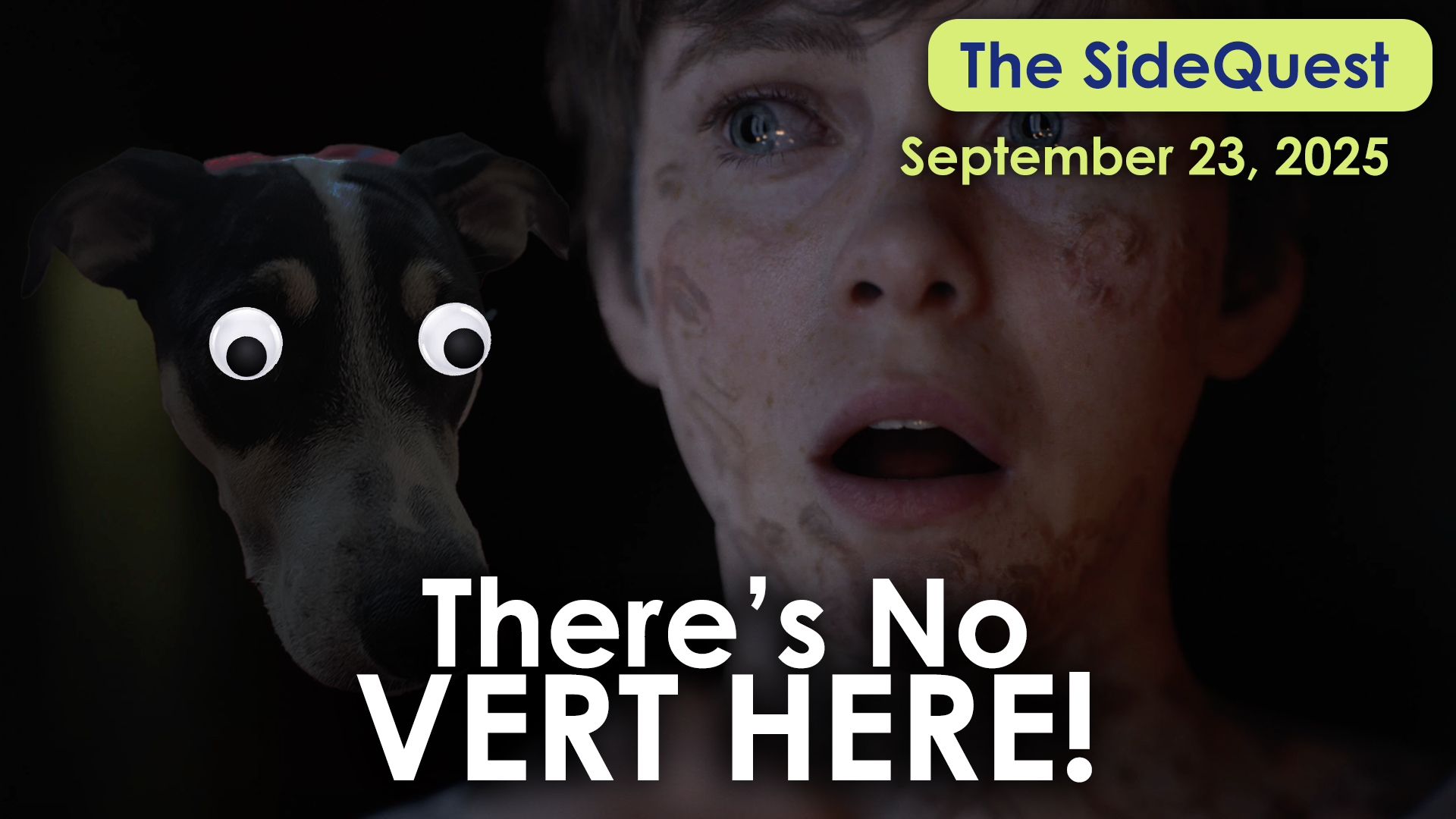 The SideQuest LIVE! September 23, 2025: There’s no vert here!