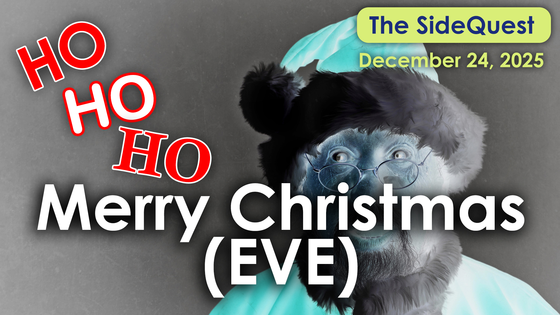 The SideQuest LIVE! December 24, 2025: Merry Christmas (EVE)