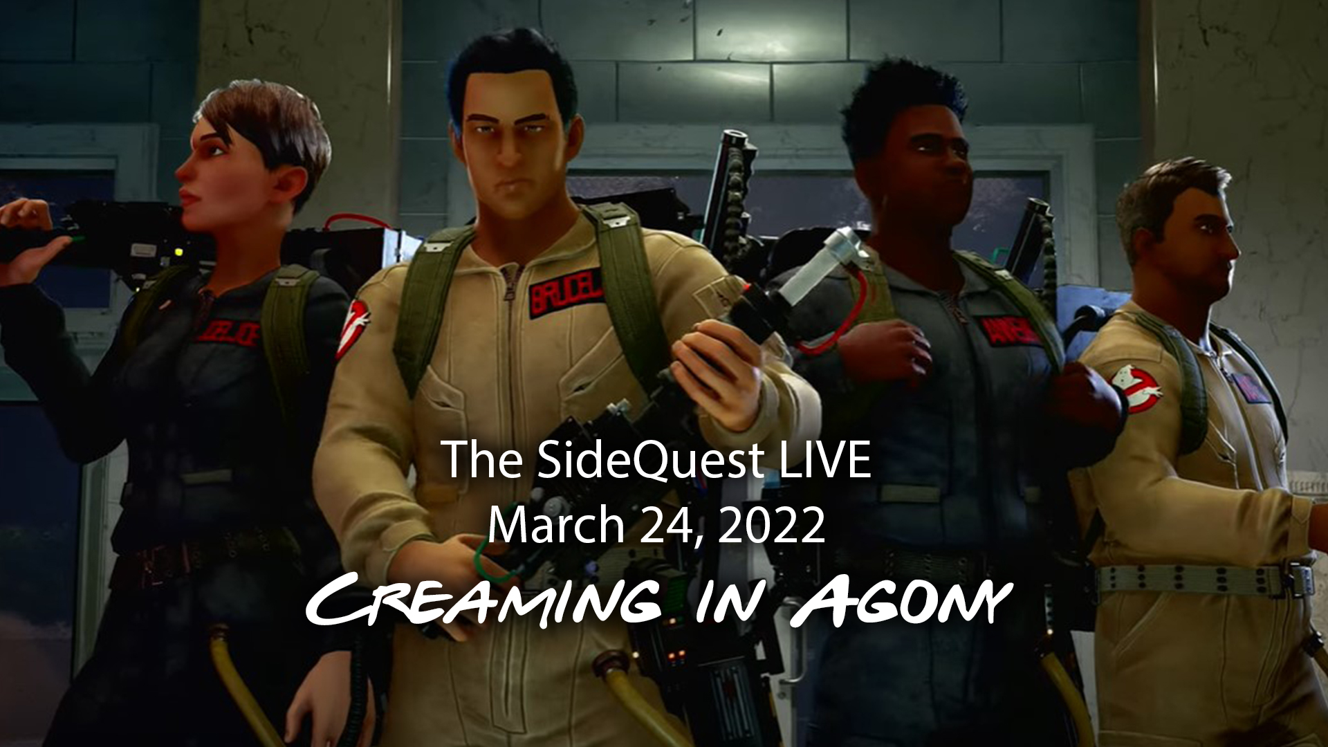 The SideQuest LIVE March 24, 2022: Creaming in Agony