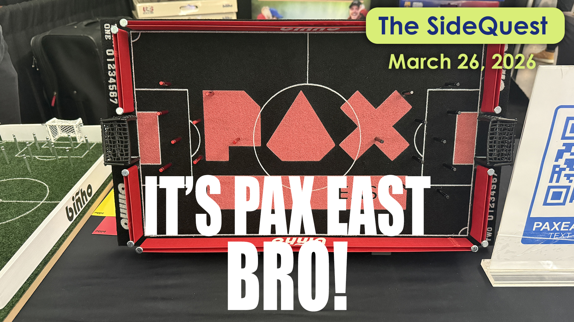 The SideQuest LIVE! March 26, 2026: IT IS PAX EAST BRO!