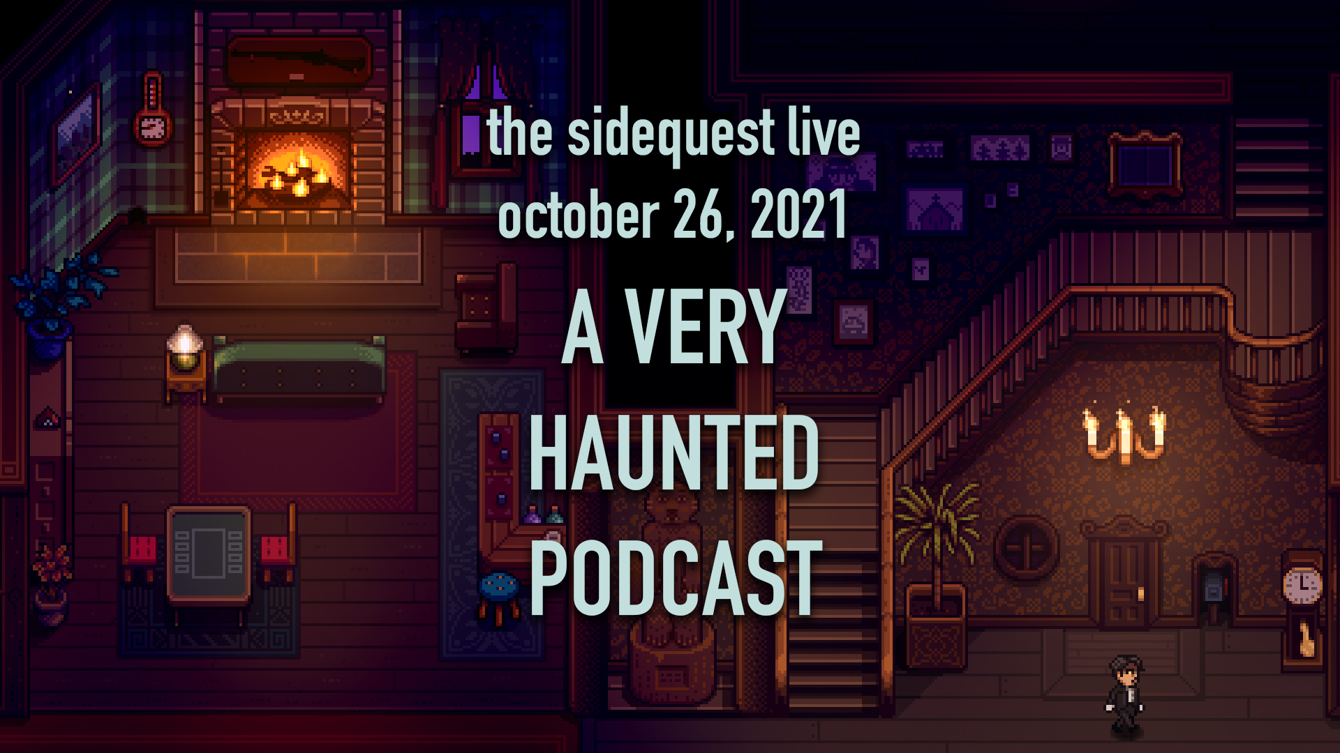 The SideQuest LIVE! October 26, 2021: A VERY HAUNTED PODCAST