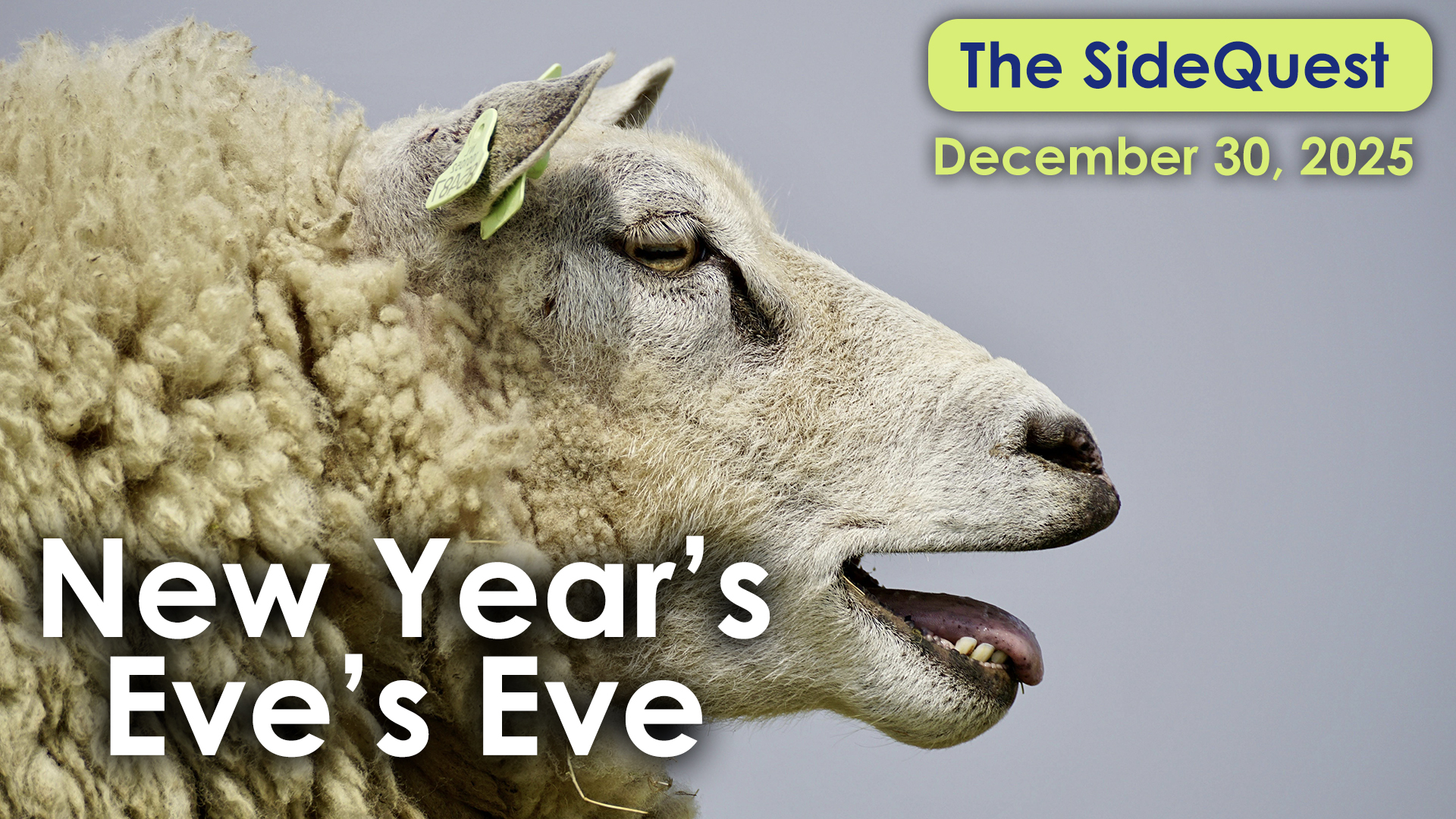 The SideQuest LIVE! December 30, 2025: New Year’s Eve’s Eve