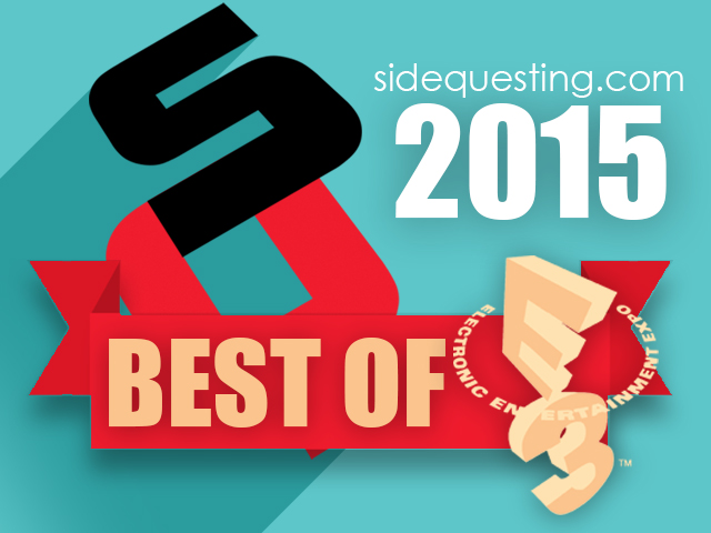 SideQuesting’s Best of E3 2015 Awards