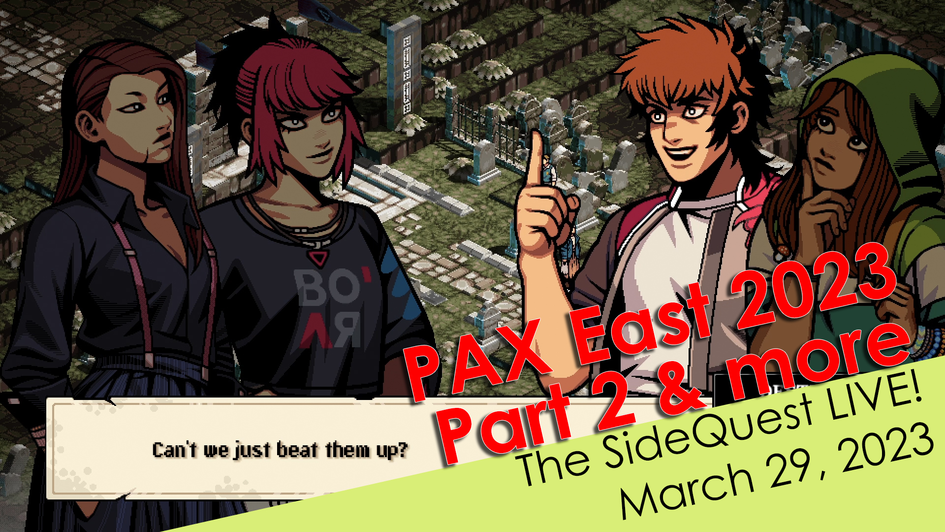 The SideQuest LIVE! March 29, 2023: PAX East Part 2 and more