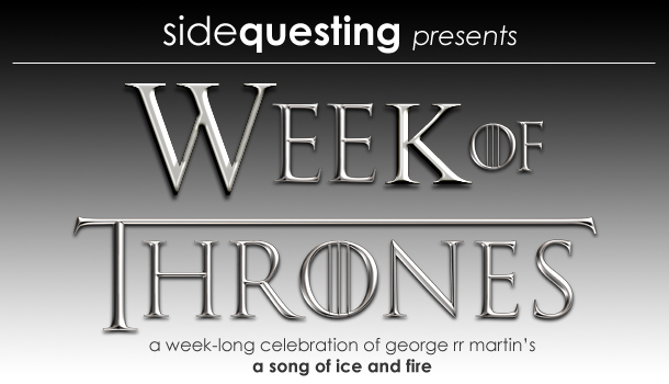 Game of Thrones Week Game of Thrones Week